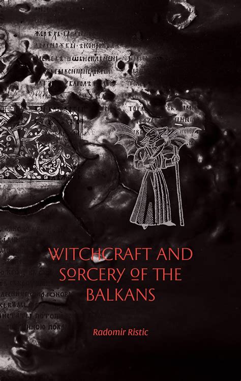 Witchcraft and Magic Rituals in Balkan Villages